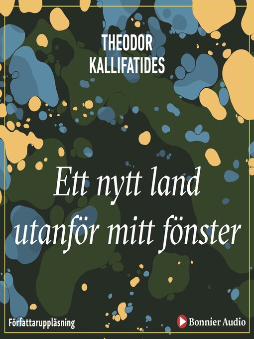 Titeldetaljer för Ett nytt land utanför mitt fönster av Theodor Kallifatides - Tillgänglig